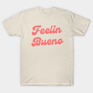 Feelin Bueno T-Shirt